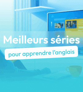 séries pour apprendre l'anglais