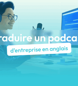 traduire un podcast d'entreprise en anglais