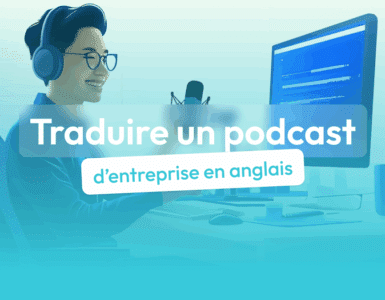 traduire un podcast d'entreprise en anglais