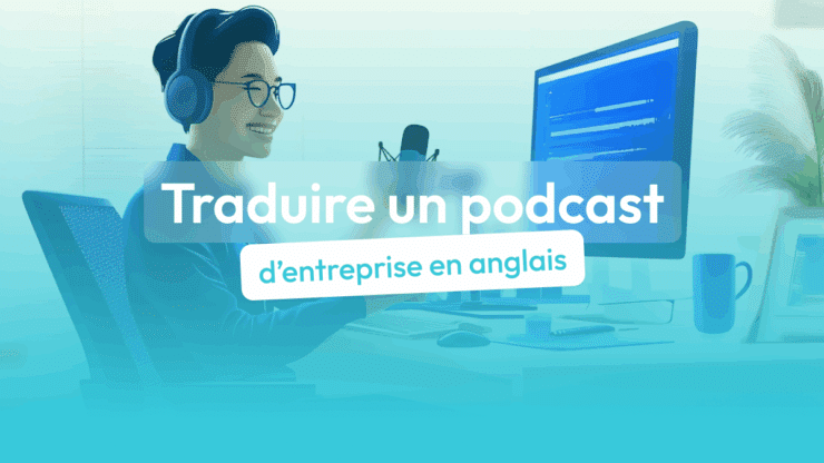 traduire un podcast d'entreprise en anglais