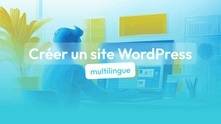 Comment créer un site WordPress multilingue ? - Traduc Blog