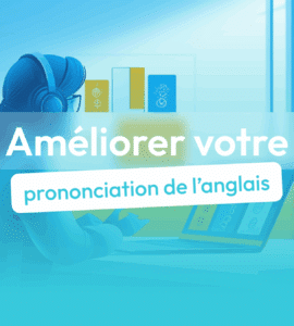 améliorer prononciation en anglais