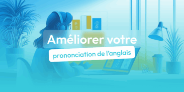 améliorer prononciation en anglais