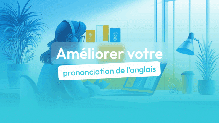 améliorer prononciation en anglais